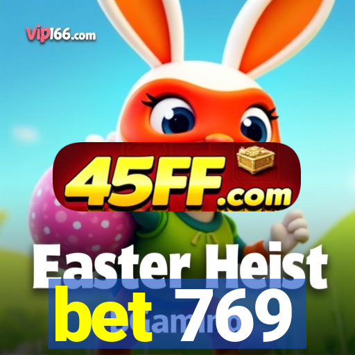bet 769